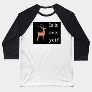 I hate christmas is it over yet? Baseball T-Shirt